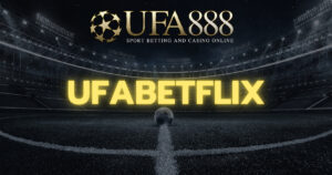 UFABETFLIX