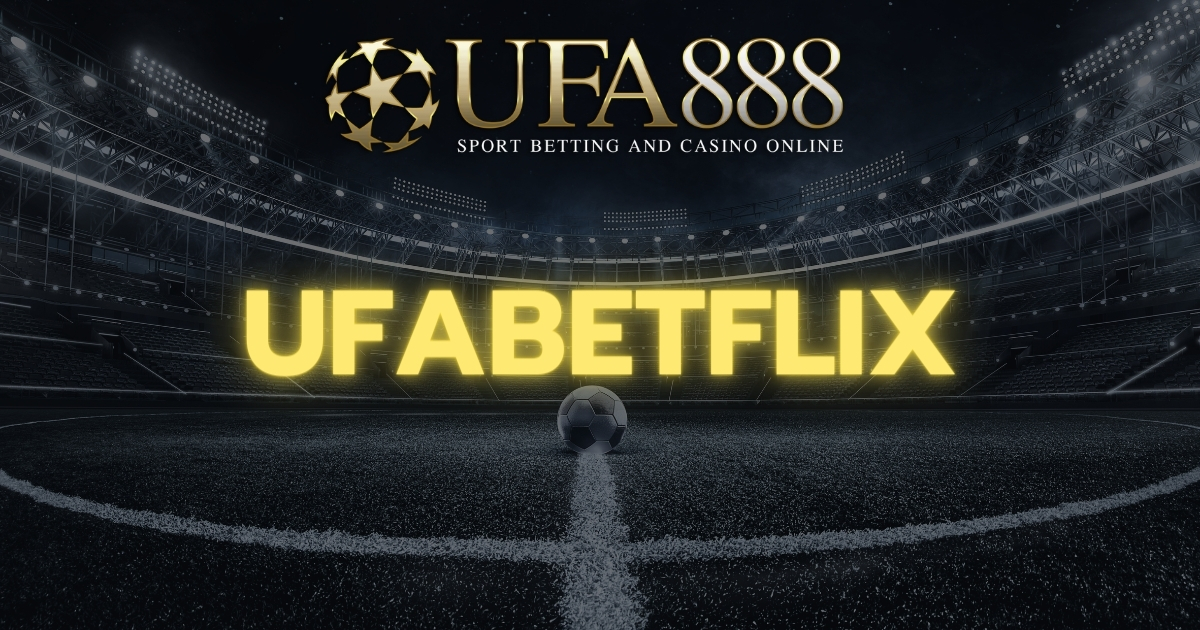 UFABETFLIX